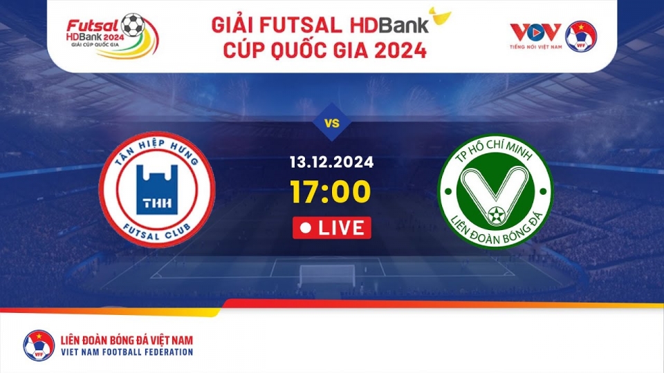 Trực tiếp Tân Hiệp Hưng TP.HCM - Trẻ TP.HCM tại Giải Futsal HDBank Cúp Quốc gia 2024